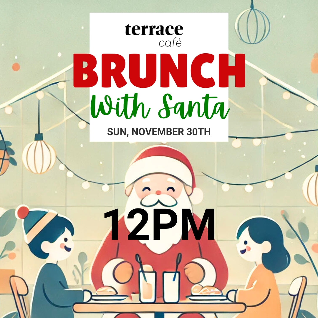 Brunch with Santa at Terrace Café, 12PM - 1:30PM, November 30th