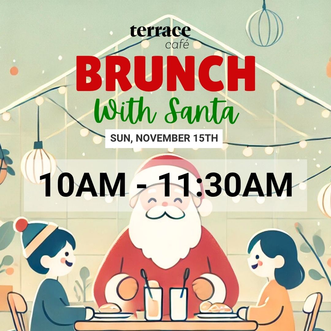 Brunch with Santa at Terrace Café, 10AM - 11:30AM, November 15th