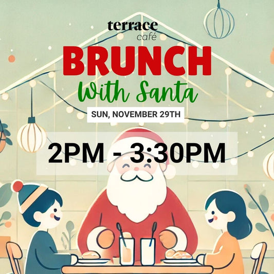 Brunch with Santa at Terrace Café, 2pm - 3:30pm, November 29th