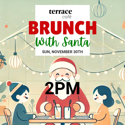 Brunch with Santa at Terrace Café, 2PM - 3:30PM, November 30th