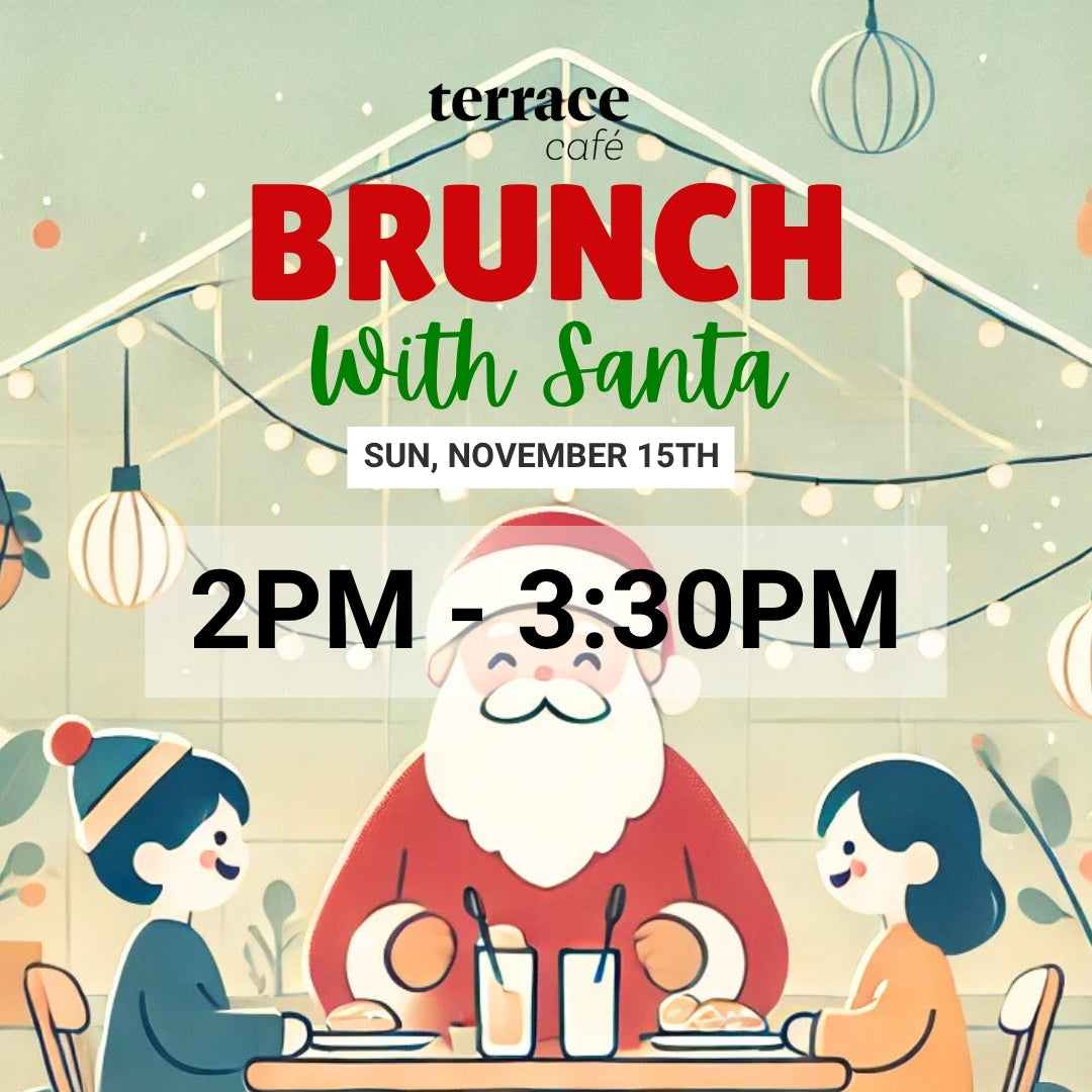 Brunch with Santa at Terrace Café, 2pm - 3:30pm, November 15th