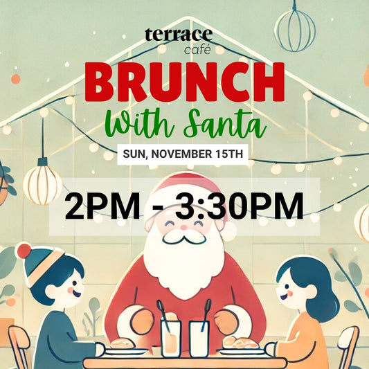 Brunch with Santa at Terrace Café, 2pm - 3:30pm, November 15th
